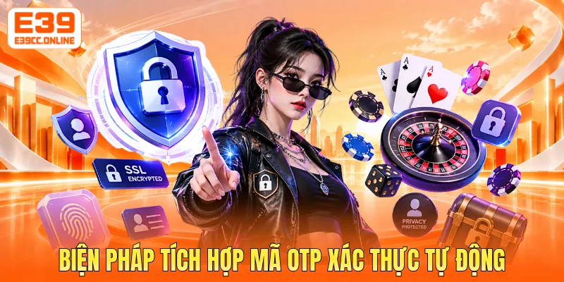 Biện pháp tích hợp mã OTP xác thực tự động