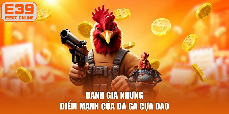 Đánh giá những điểm mạnh của đá gà cựa dao