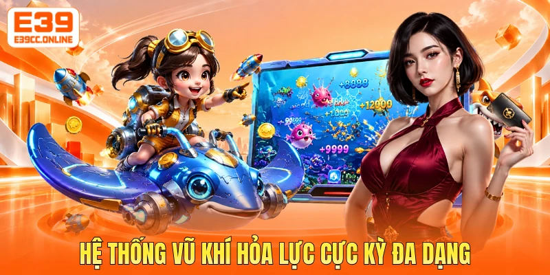 Hệ thống vũ khí hỏa lực cực kỳ đa dạng