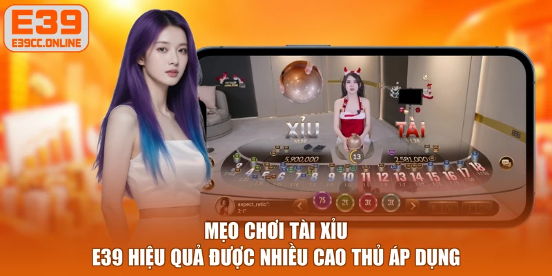 Mẹo chơi tài xỉu E39 hiệu quả được nhiều cao thủ áp dụng
