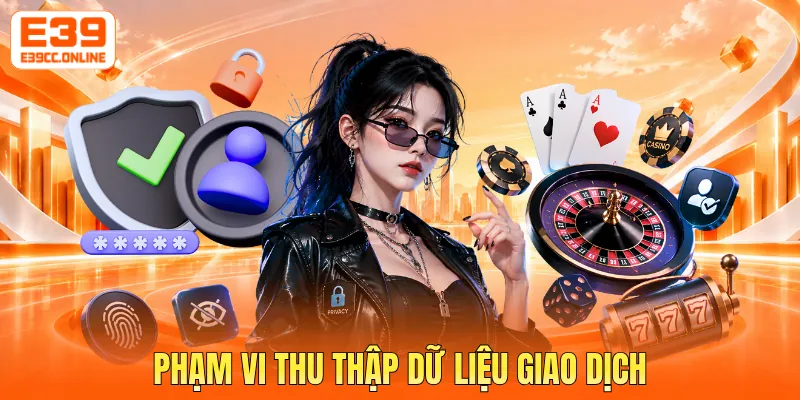 Phạm vi thu thập dữ liệu giao dịch