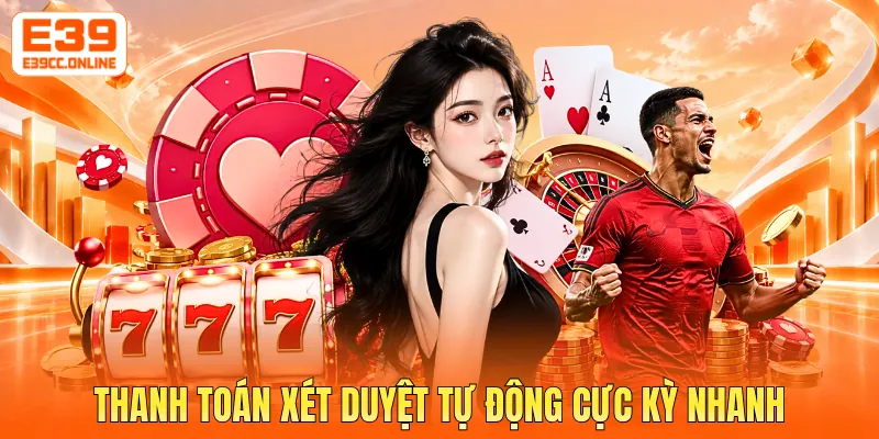 Thanh toán xét duyệt tự động cực kỳ nhanh