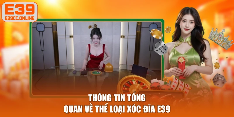 Thông tin tổng quan về thể loại xóc đĩa E39